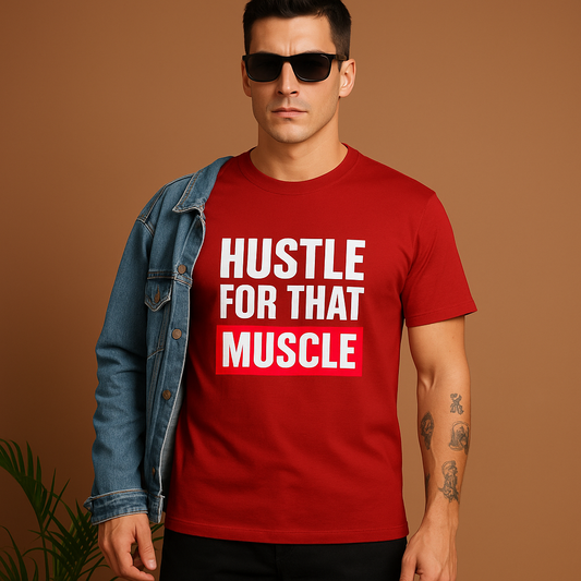 HUSTLE FOR THAT MUSCLE  T-Shirt